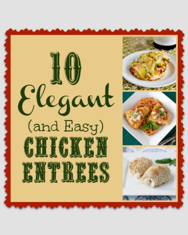 10 Elegant Chicken Entrees This Gal Cooks