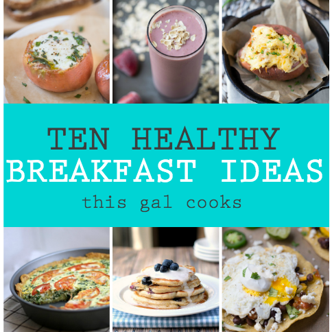 10 Healthy Breakfast Ideas - This Gal Cooks